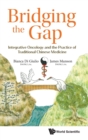 Bridging The Gap: Integrative Oncology And The Practice Of Traditional Chinese Medicine - Book