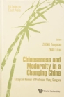 Chineseness And Modernity In A Changing China: Essays In Honour Of Professor Wang Gungwu - Book
