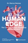 At The Human Edge: The Limits Of Human Physiology And Performance - Book