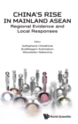 China's Rise In Mainland Asean: Regional Evidence And Local Responses - Book