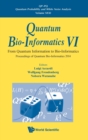 Quantum Bio-informatics Vi: From Quantum Information To Bio-informatics - Proceedings Of Quantum Bio-informatics 2014 - Book