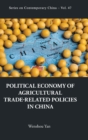 Political Economy Of Agricultural Trade-related Policies In China - Book