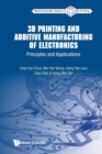 3d Printing And Additive Manufacturing Of Electronics: Principles And Applications - Book