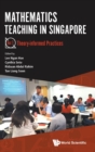 Mathematics Teaching In Singapore - Volume 1: Theory-informed Practices - Book
