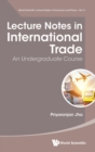 Lecture Notes In International Trade: An Undergraduate Course - Book