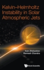 Kelvin-helmholtz Instability In Solar Atmospheric Jets - Book