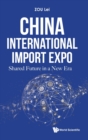 China International Import Expo: Shared Future In A New Era - Book