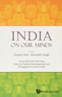 India On Our Minds: Essays By Tharman Shanmugaratnam And 50 Singaporean Friends Of India - Book