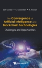 Convergence Of Artificial Intelligence And Blockchain Technologies, The: Challenges And Opportunities - Book