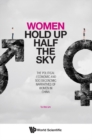 Women Hold Up Half The Sky: The Political-economic And Socioeconomic Narratives Of Women In China - eBook