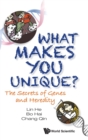 What Makes You Unique?: The Secrets Of Genes And Heredity - Book