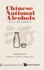 Chinese National Alcohols: Baijiu And Huangjiu - Book