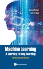 Machine Learning - A Journey To Deep Learning: With Exercises And Answers - Book