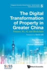 Digital Transformation Of Property In Greater China, The: Finance, 5g, Ai, And Blockchain - Book