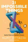 21 Impossible Things: Quantum Physics And Relativity For Everyone - Book