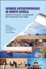 Women Entrepreneurs In North Africa: Historical Frameworks, Ecosystems And New Perspectives For The Region - Book