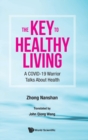 Key To Healthy Living, The: A Covid-19 Warrior Talks About Health - Book