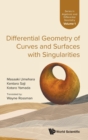 Differential Geometry of Curves and Surfaces with Singularities - Book
