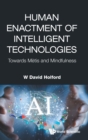 Human Enactment Of Intelligent Technologies: Towards Metis And Mindfulness - Book