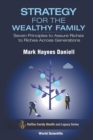 Strategy For The Wealthy Family: Seven Principles To Assure Riches To Riches Across Generations - Book