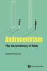 Androcentrism: The Ascendancy Of Man - eBook