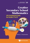 Creative Secondary School Mathematics: 125 Enrichment Units For Grades 7 To 12 - Book