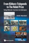 From Kibbutz Fishponds To The Nobel Prize: Taking Molecular Functions Into Cyberspace - Book