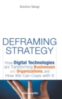 Deframing Strategy: How Digital Technologies Are Transforming Businesses And Organizations, And How We Can Cope With It - Book