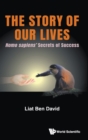 Story Of Our Lives, The: Homo Sapiens' Secrets Of Success - Book