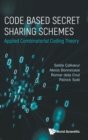 Code Based Secret Sharing Schemes: Applied Combinatorial Coding Theory - Book