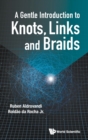 Gentle Introduction To Knots, Links And Braids, A - Book