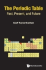 Periodic Table, The: Past, Present, And Future - Book