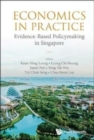 Economics In Practice: Evidence-based Policymaking In Singapore - Book
