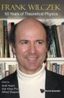 Frank Wilczek: 50 Years Of Theoretical Physics - Book