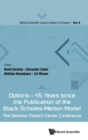 Options - 45 Years Since The Publication Of The Black-scholes-merton Model: The Gershon Fintech Center Conference - Book