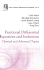Fractional Differential Equations And Inclusions: Classical And Advanced Topics - Book