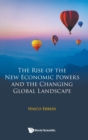 Rise Of The New Economic Powers And The Changing Global Landscape, The - Book