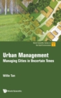 Urban Management: Managing Cities In Uncertain Times - Book