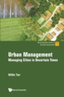 Urban Management: Managing Cities In Uncertain Times - Book