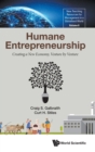 Humane Entrepreneurship: Creating A New Economy, Venture By Venture - Book