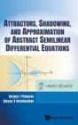 Attractors, Shadowing, And Approximation Of Abstract Semilinear Differential Equations - Book