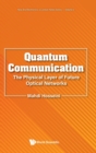 Quantum Communication: The Physical Layer Of Future Optical Networks - Book