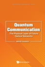 Quantum Communication: The Physical Layer Of Future Optical Networks - Book
