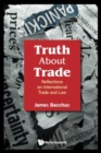 Truth About Trade: Reflections On International Trade And Law - Book