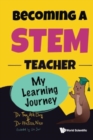 Becoming A Stem Teacher: My Learning Journey - Book