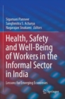 Health, Safety and Well-Being of Workers in the Informal Sector in India : Lessons for Emerging Economies - Book