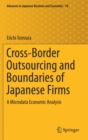 Cross-Border Outsourcing and Boundaries of Japanese Firms : A Microdata Economic Analysis - Book