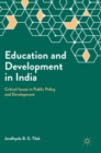 Education and Development in India : Critical Issues in Public Policy and Development - Book