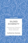 Siloed Diversity : Transnational Migration, Digital Media and Social Networks - Book