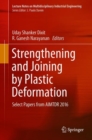 Strengthening and Joining by Plastic Deformation : Select Papers from AIMTDR 2016 - Book